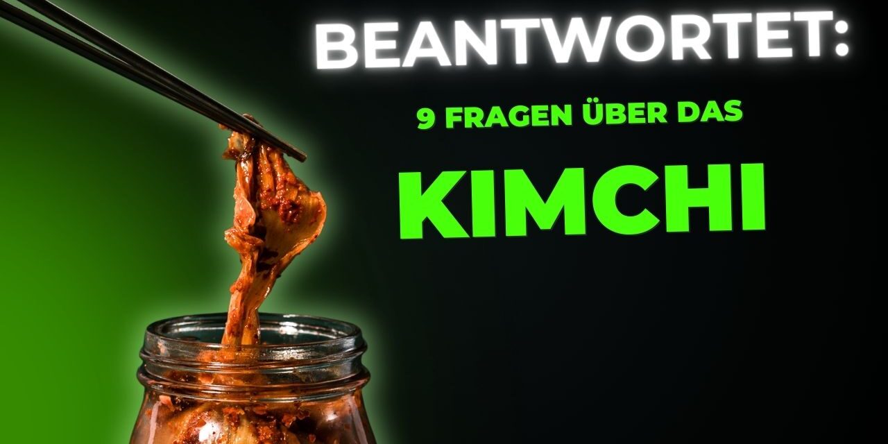 9 Fragen über koreanisches Kimchi