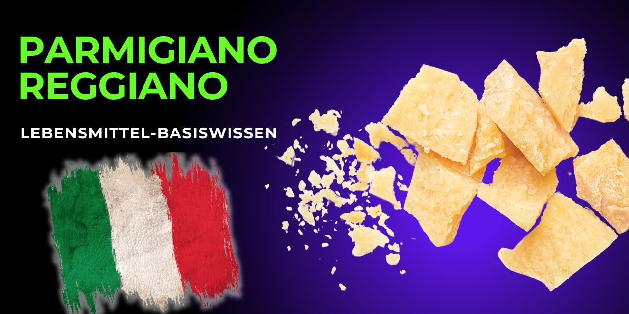 Parmigiano Reggiano – Der König der italienischen Käse