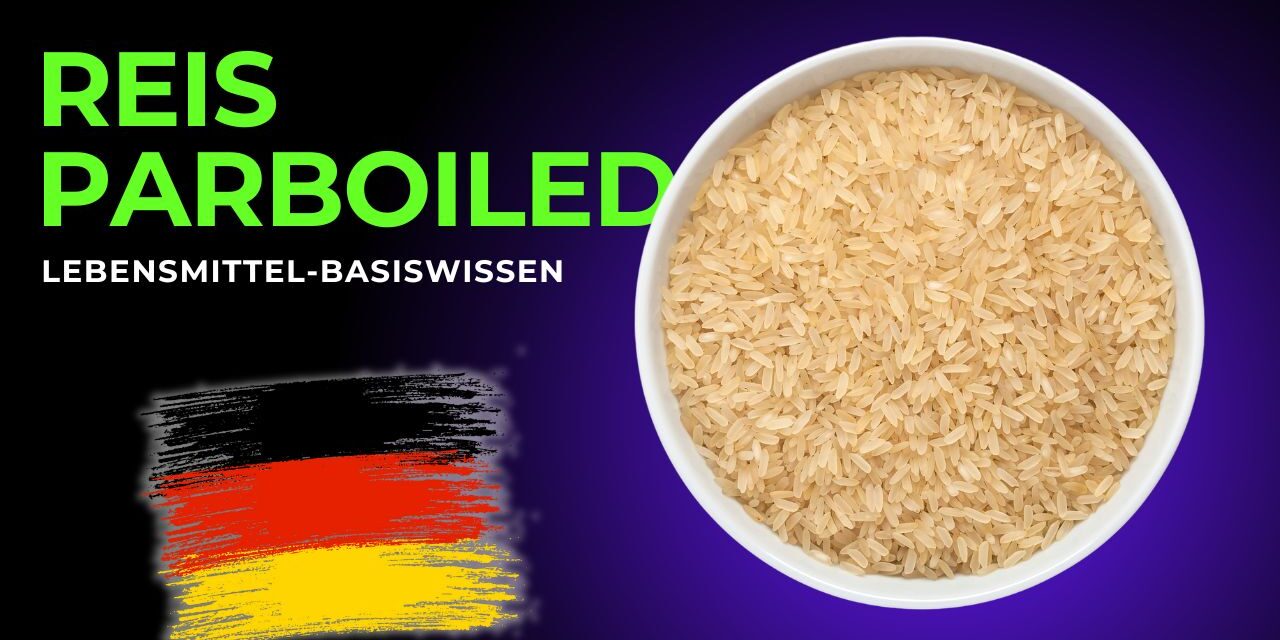 Lebensmittel-Basiswissen: der Parboiled Reis