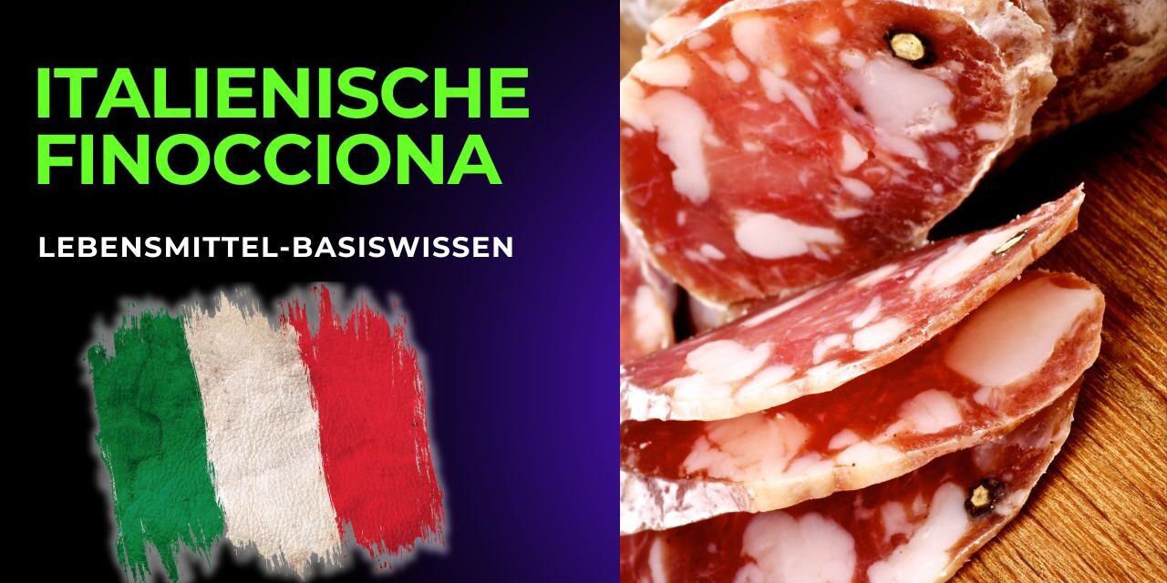 Lebensmittel-Basiswissen: Italienische Finocchiona-Wurst