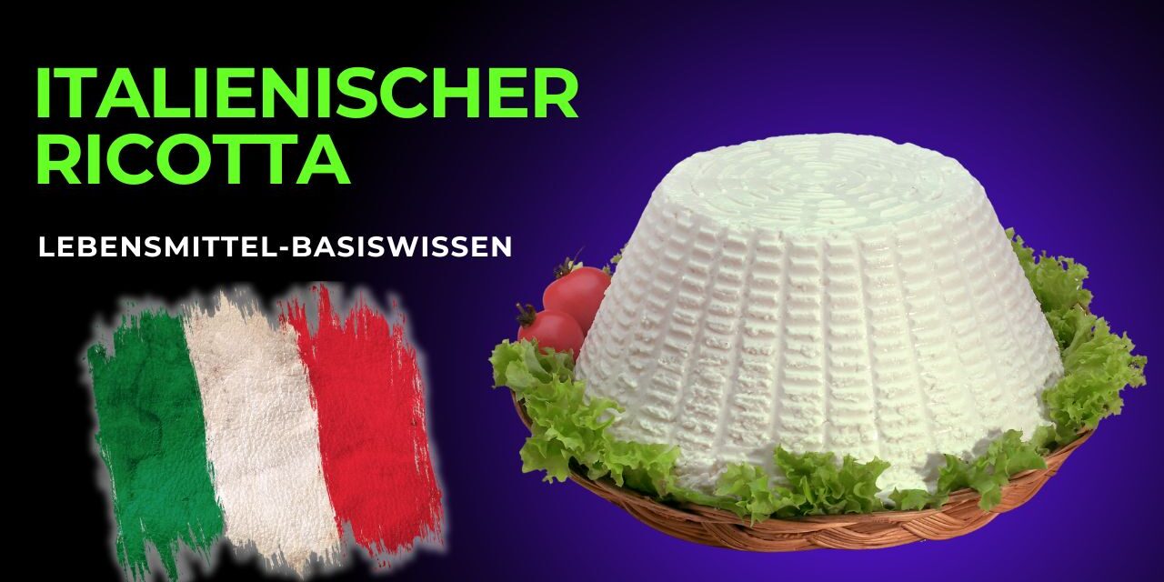 Was genau ist italienischer Ricotta? Der vielseitige Frischkäse aus Italien