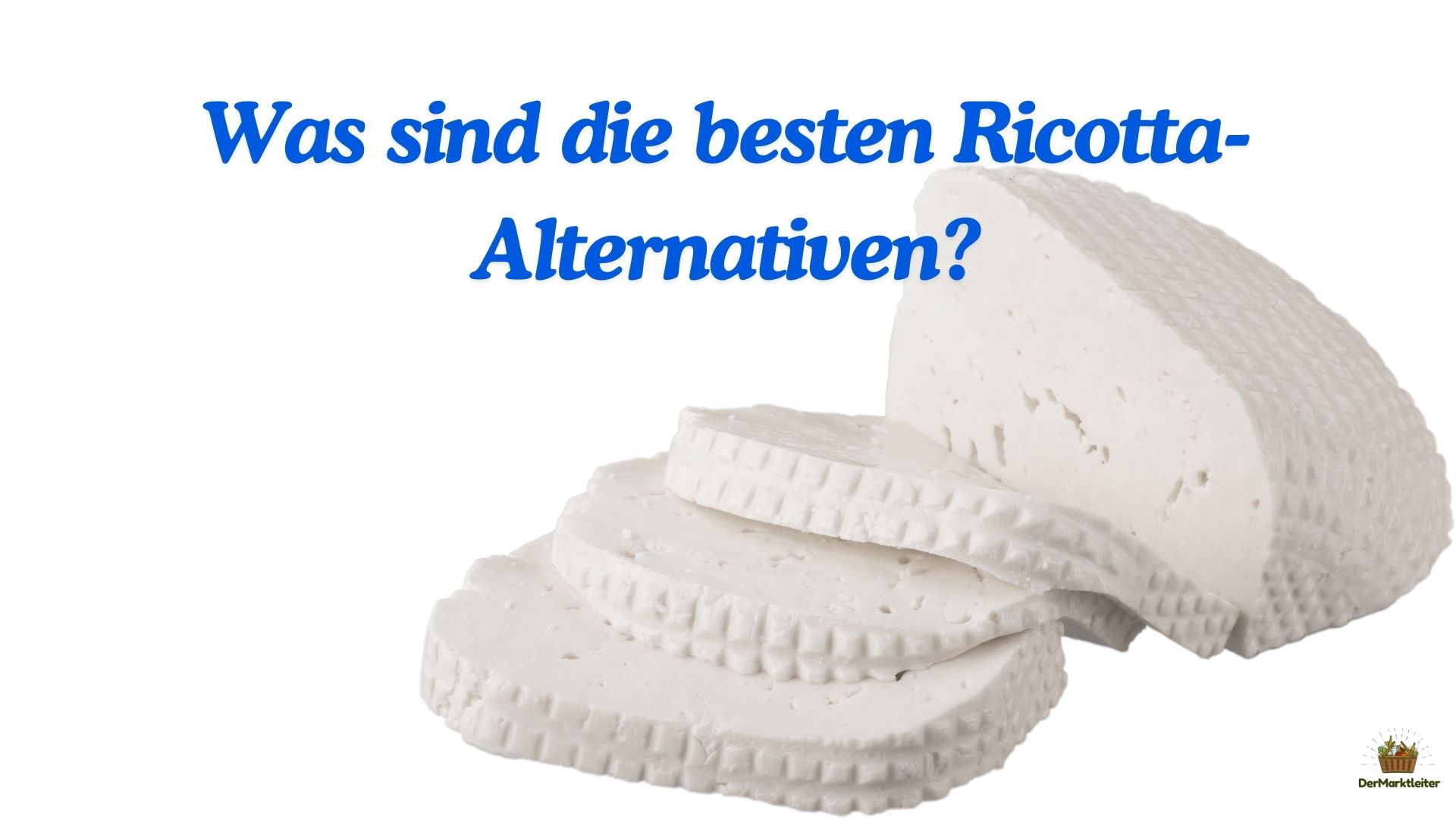 derMarktleiter Lebensmittel-Fragen - Was sind die besten Ricotta-Alternativen