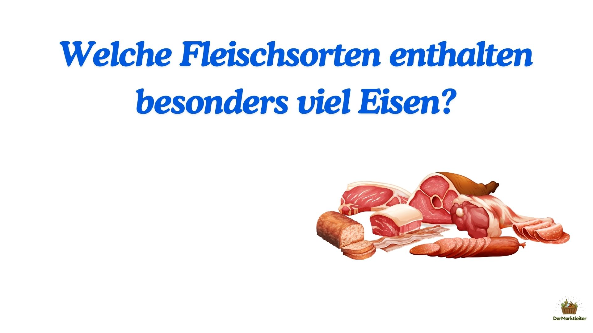 derMarktleiter Lebensmittel-Fragen - Welche Fleischsorten enthalten besonders viel Eisen