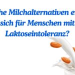 Welche Milchalternativen eignen sich für Menschen mit Laktoseintoleranz?