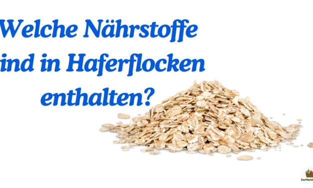 Welche Nährstoffe sind in Haferflocken enthalten?