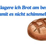 Wie lagere ich Brot am besten, damit es nicht schimmelt?