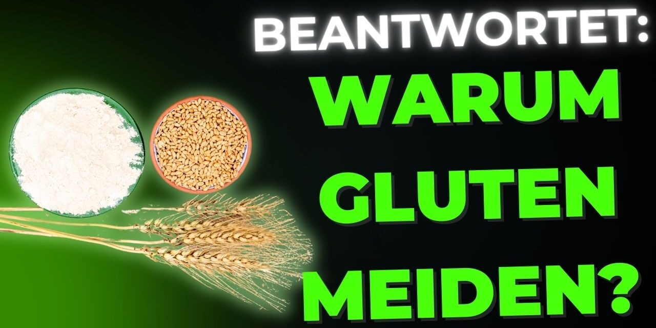 Wann und Warum solltest du Gluten meiden?