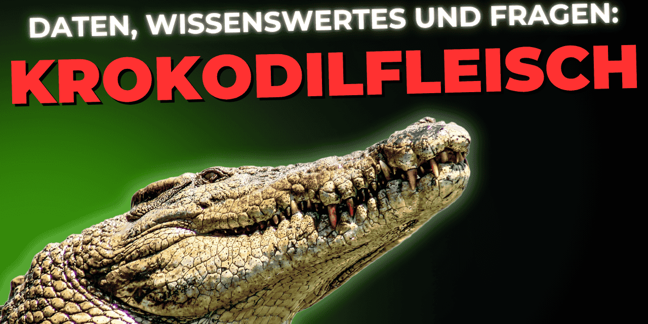 Lebensmittel-Wissen: Krokodilfleisch