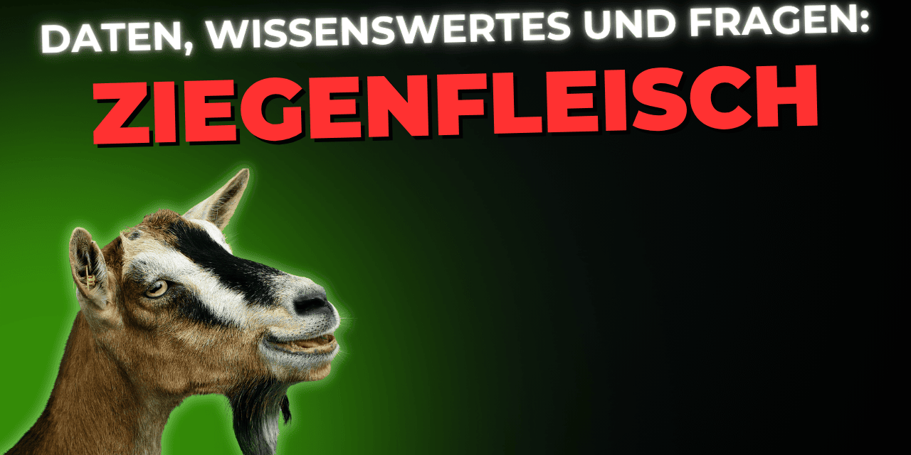 Lebensmittel-Wissen: Ziegenfleisch