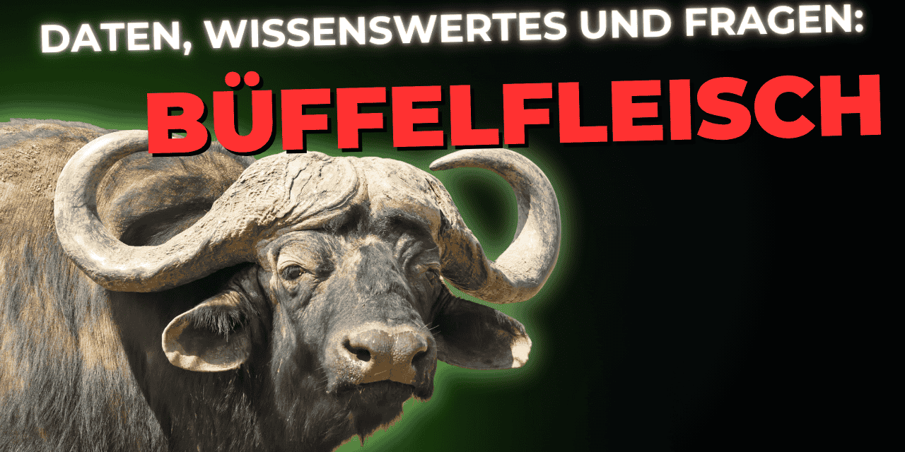 Lebensmittel-Wissen: Büffelfleisch
