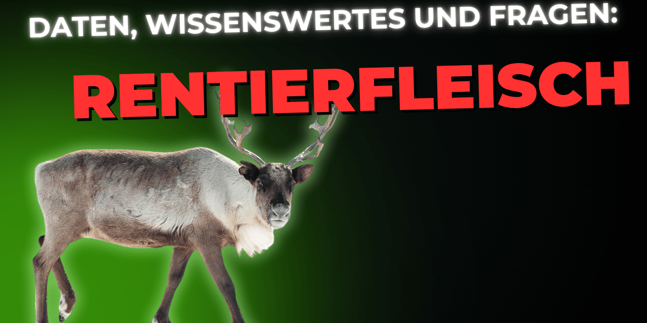 Lebensmittel-Wissen: Rentierfleisch